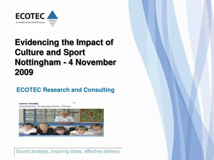 evidencing the impact of culture and sport nottingham 4 november 2009