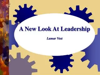 A New Look At Leadership Lamar Vest
