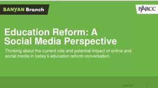 Education Reform: A Social Media Perspective