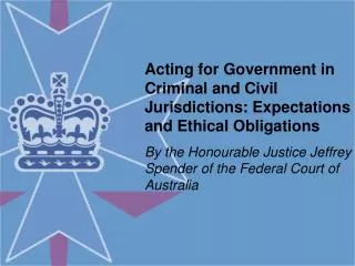 Acting for Government in Criminal and Civil Jurisdictions: Expectations and Ethical Obligations