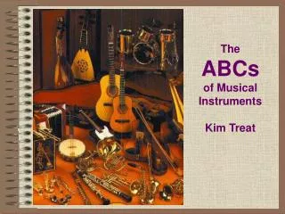 The ABCs of Musical Instruments Kim Treat
