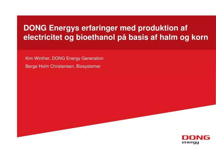 dong energys erfaringer med produktion af electricitet og bioethanol p basis af halm og korn