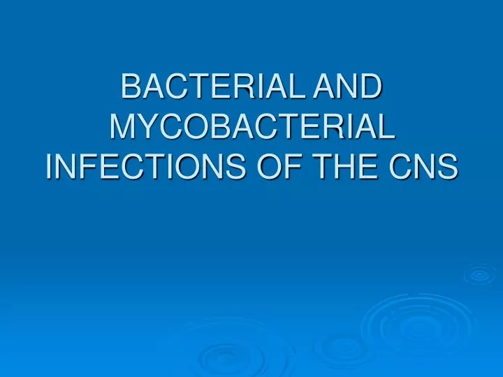 bacterial and mycobacterial infections of the cns