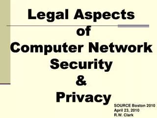 Legal Aspects of Computer Network Security &amp; Privacy