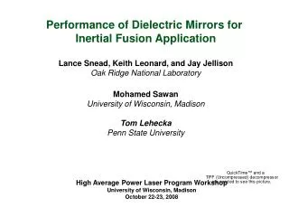 Performance of Dielectric Mirrors for Inertial Fusion Application Lance Snead, Keith Leonard, and Jay Jellison Oak Ridg