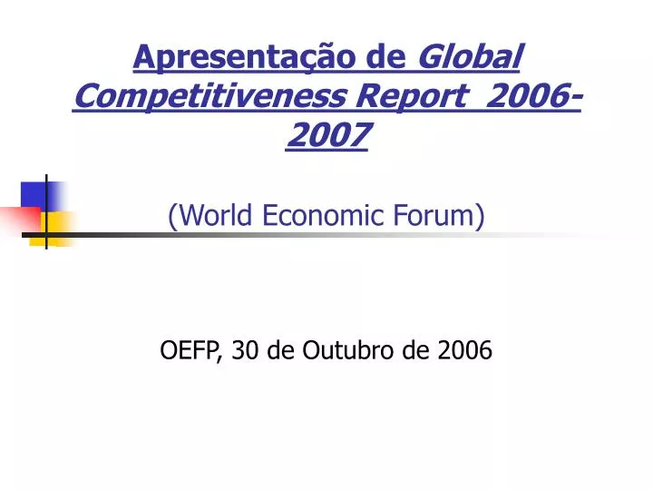 apresenta o de global competitiveness report 2006 2007 world economic forum