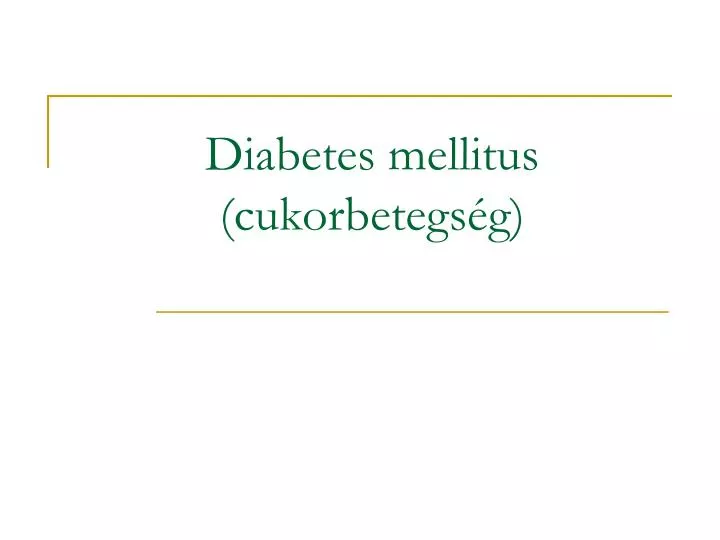 diabetes mellitus cukorbetegs g