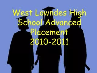 West Lowndes High School Advanced Placement 2010-2011