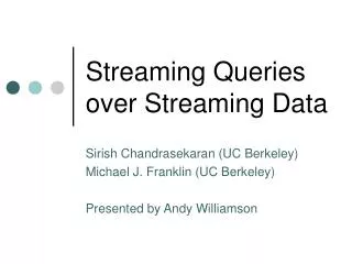 Streaming Queries over Streaming Data