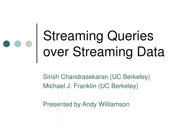 streaming queries over streaming data