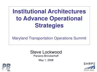Institutional Architectures to Advance Operational Strategies Maryland Transportation Operations Summit