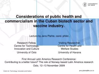 Considerations of public health and commercialism in the Cuban biotech sector and vaccine industry.