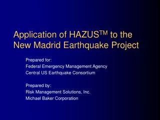 Application of HAZUS TM to the New Madrid Earthquake Project