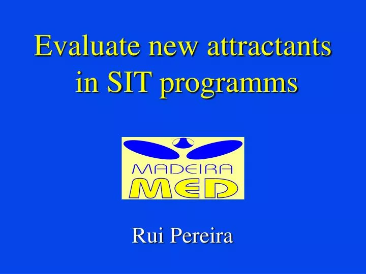 evaluate new attractants in sit programms