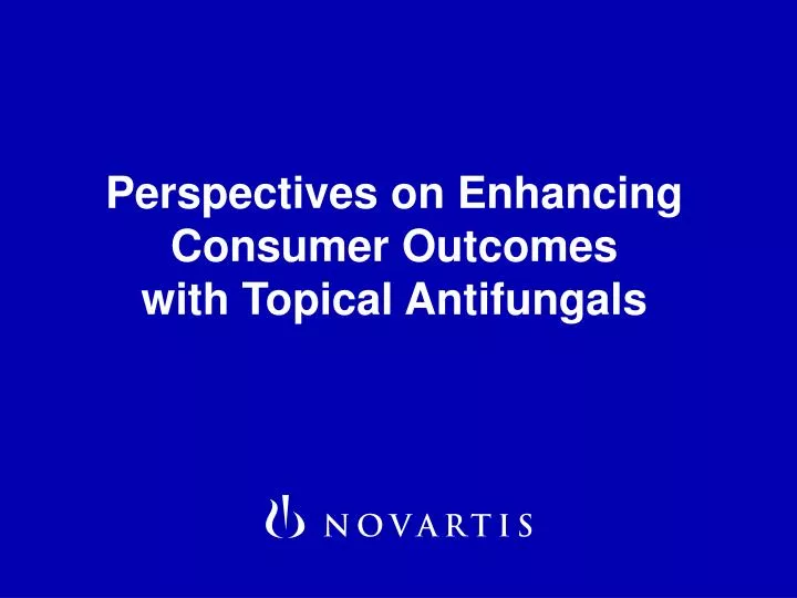 perspectives on enhancing consumer outcomes with topical antifungals