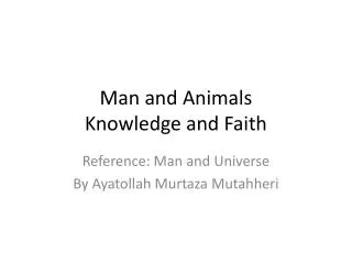 Man and Animals Knowledge and Faith