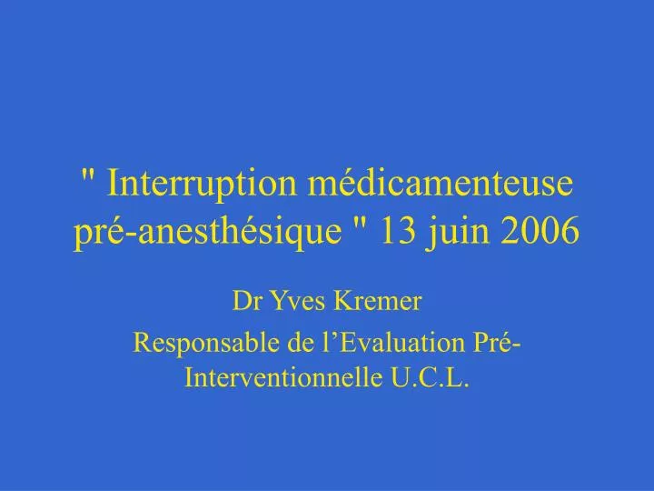 interruption m dicamenteuse pr anesth sique 13 juin 2006