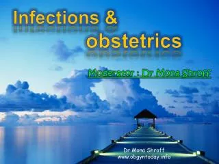 Infections &amp; 	 	 	 obstetrics