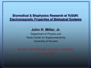 Biomedical &amp; Biophysics Research at TcSUH : Electromagnetic Properties of Biological Systems