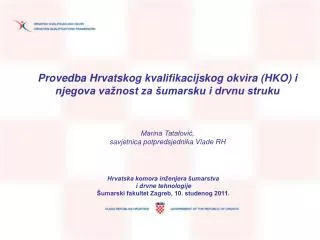 Provedba Hrvatskog kvalifikacijskog okvira (HKO) i njegova važnost za šumarsku i drvnu struku Marina Tatalović, savjetni