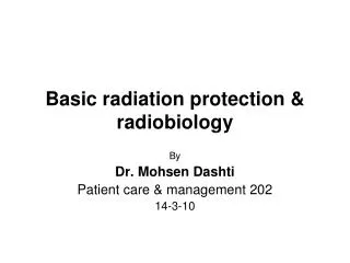 Basic radiation protection &amp; radiobiology