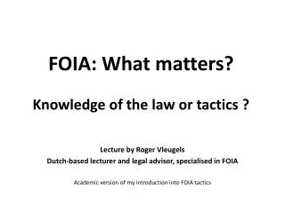 FOIA: What matters? Knowledge of the law or tactics ?