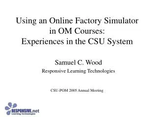 Using an Online Factory Simulator in OM Courses: Experiences in the CSU System