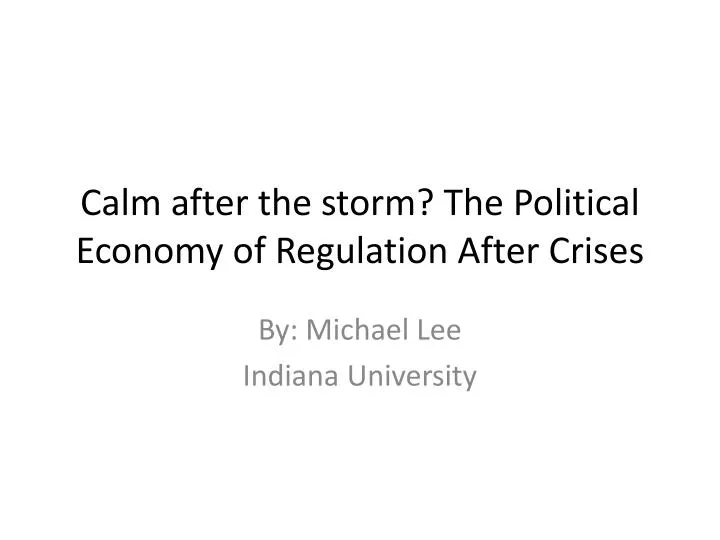 calm after the storm the political economy of regulation after crises