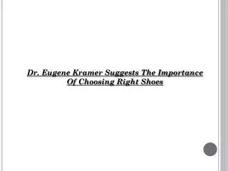 Eugene Kramer Suggests The Importance Of Choosing Right Shoe