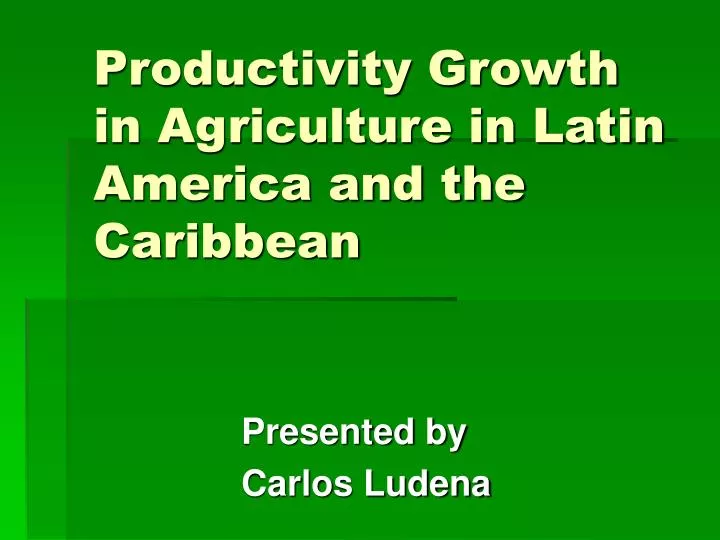 productivity growth in agriculture in latin america and the caribbean