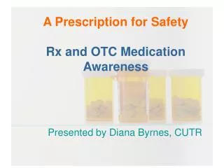 A Prescription for Safety Rx and OTC Medication Awareness
