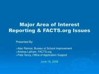 Major Area of Interest Reporting &amp; FACTS.org Issues