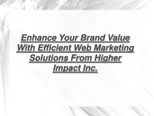 Web Marketing Solutions From Higher Impact Inc.