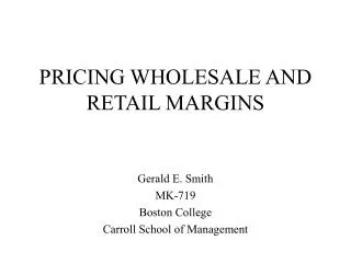 PRICING WHOLESALE AND RETAIL MARGINS