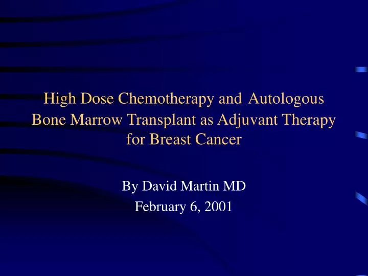 high dose chemotherapy and autologous bone marrow transplant as adjuvant therapy for breast cancer