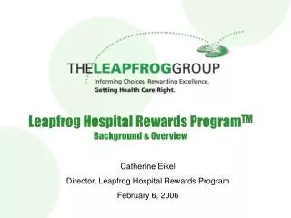 Leapfrog Hospital Rewards Program TM Background &amp; Overview