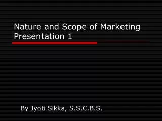 Nature and Scope of Marketing Presentation 1