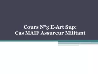 Cours N°3 E-Art Sup: Cas MAIF Assureur Militant
