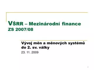 V ŠRR – Mezinárodní finance ZS 2007/08
