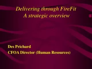 Delivering through FireFit A strategic overview