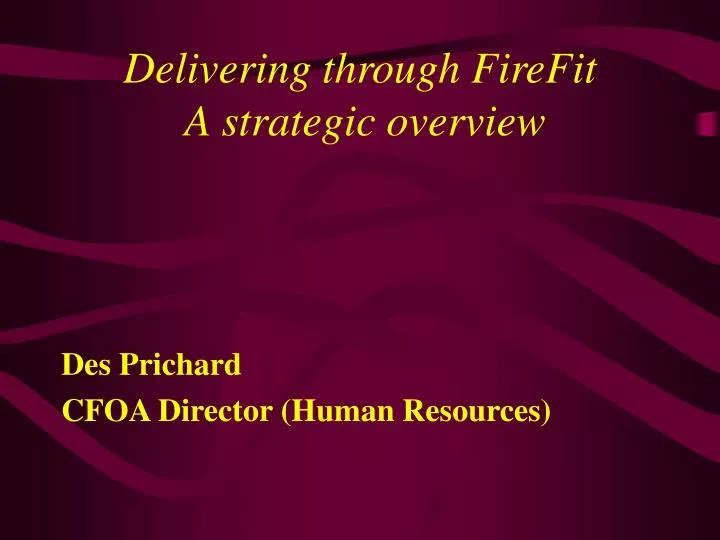 delivering through firefit a strategic overview