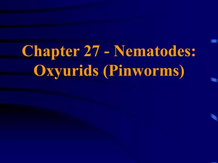 chapter 27 nematodes oxyurids pinworms