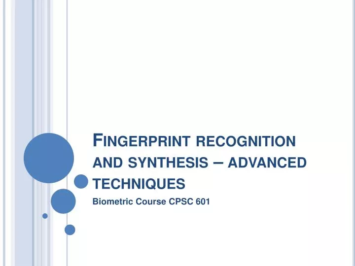 fingerprint recognition and synthesis advanced techniques
