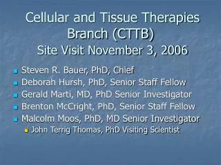Cellular and Tissue Therapies Branch (CTTB) Site Visit November 3, 2006