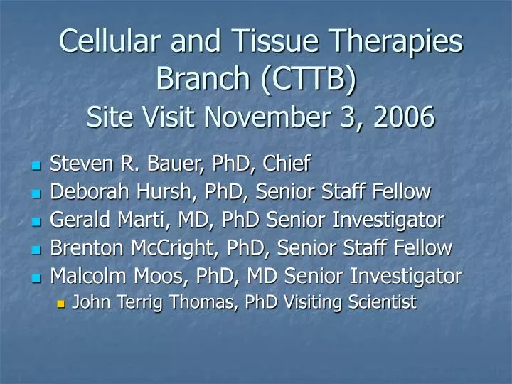 cellular and tissue therapies branch cttb site visit november 3 2006