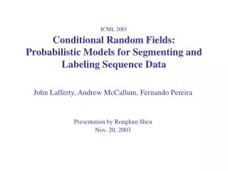 ICML 2001 Conditional Random Fields: Probabilistic Models for Segmenting and Labeling Sequence Data
