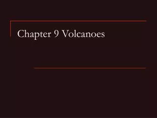 Chapter 9 Volcanoes