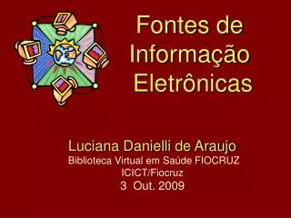 Luciana Danielli de Araujo Biblioteca Virtual em Saúde FIOCRUZ ICICT/Fiocruz 3 Out. 2009