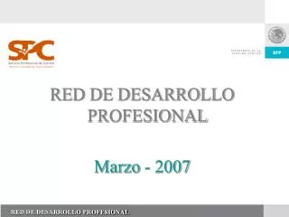 RED DE DESARROLLO PROFESIONAL Marzo - 2007