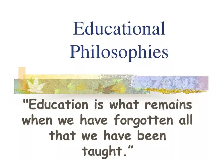 educational philosophies